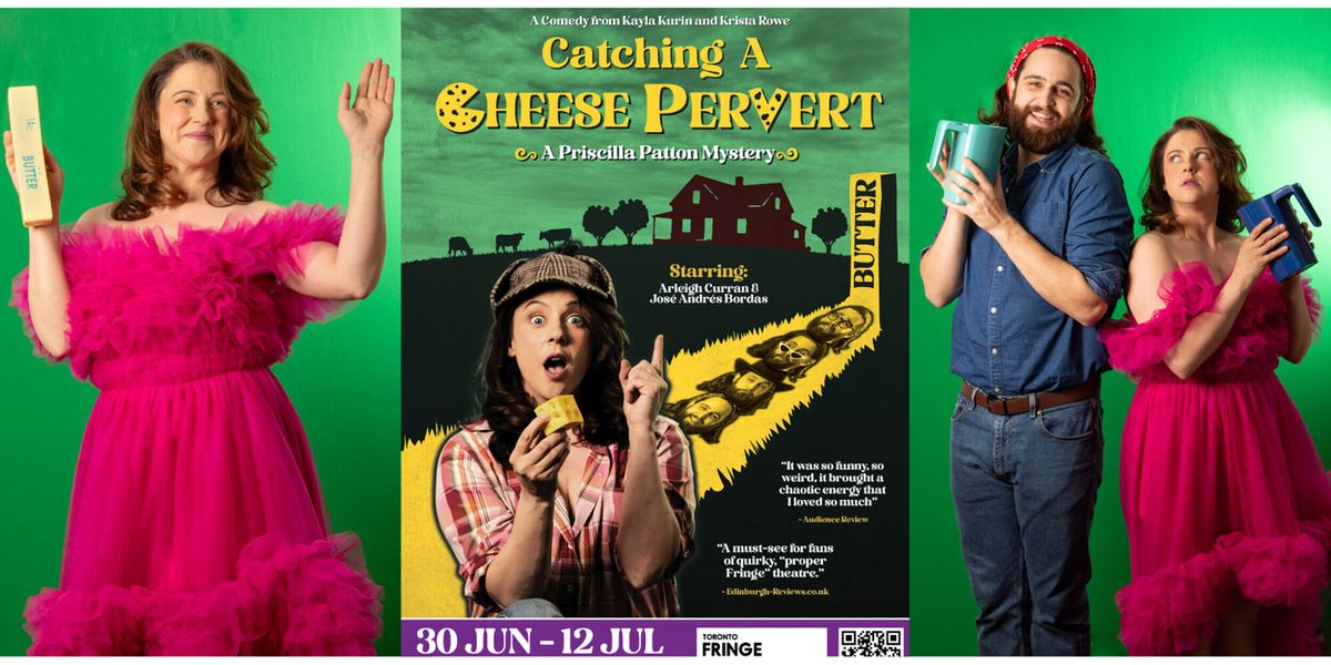Interview: Kayla Kurin & Krista Rowe of CATCHING A CHEESE PERVERT: A PRISCILLA PATTON MYSTERY at Toronto Fringe