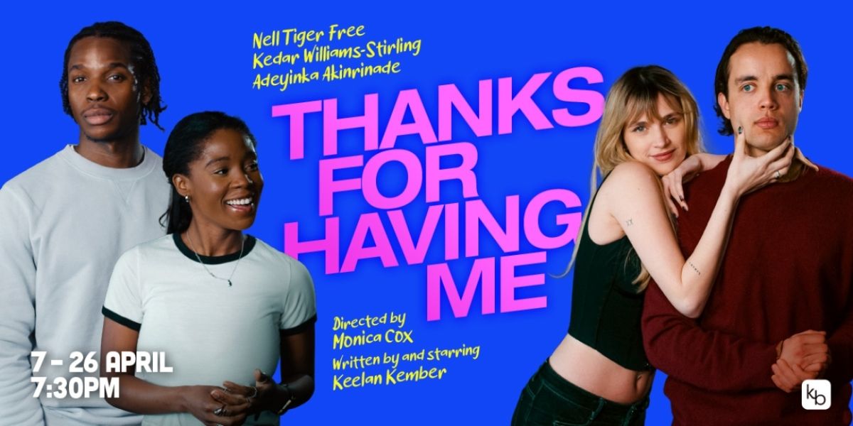 Interview: Kedar Williams-Stirling, Nell Tiger Free, Adeyinka Akinrinade, Keelan Kember of THANKS FOR HAVING ME at Riverside Studios