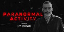 Interview: Playwright Levi Holloway of PARANORMAL ACTIVITY at Ahmanson Theatre
