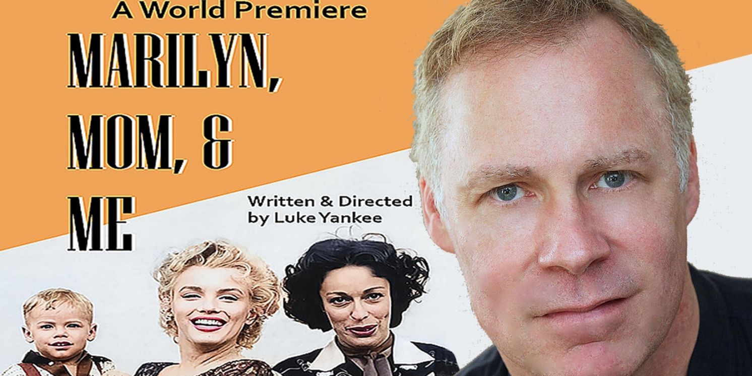 Interview: Luke Yankee's Being Me in MARILYN, MOM & ME  Image