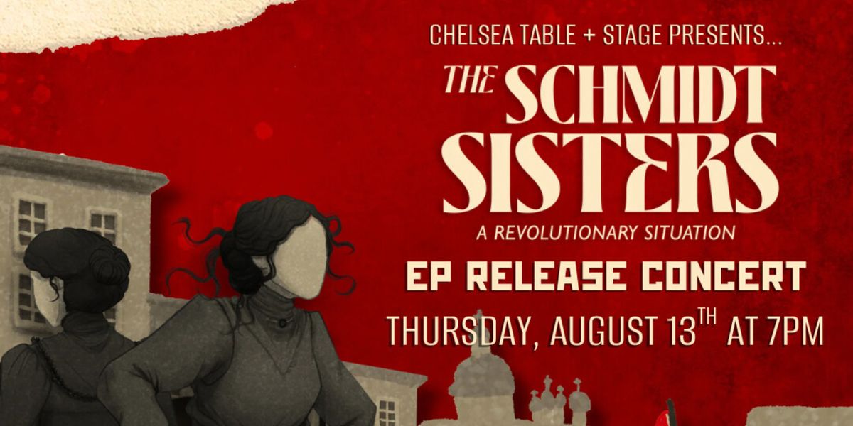 Interview: THE SCHMIDT SISTERS Shines Light on Untold Russian History at Chelsea Table