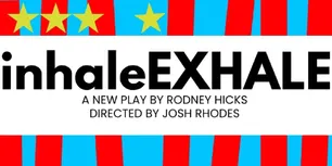 Interview: Rodney Hicks on INHALEEXHALE, Plus Discomfort and Laughter for All