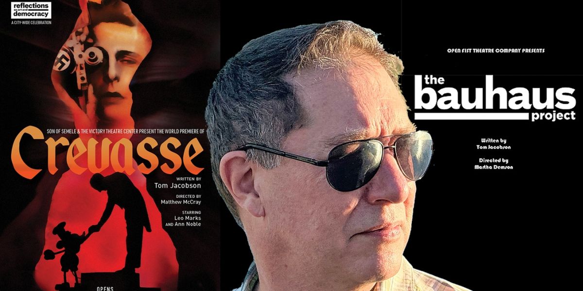 Interview: Playwright Tom Jacobson World Premieres THE BAUHAUS PROJECT Part 1 & Part 2 & CREVASSE at 3 L.A. Theatre Companies