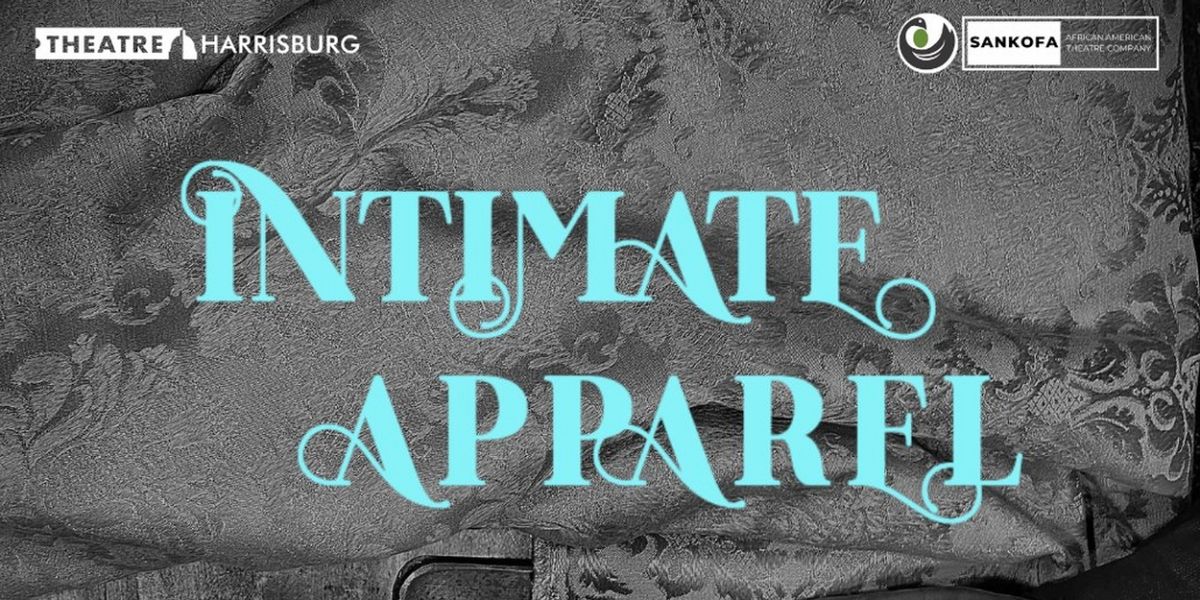 INTIMATE APPAREL By Lynn Nottage to be Presented at Sankofa African American Theatre Company