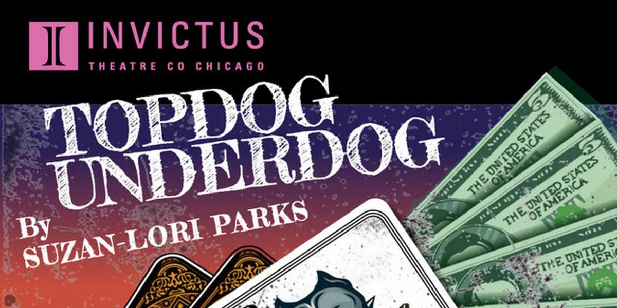 Invictus Theatre Company Presents Suzan- Lori Parks' TOPDOG/UNDERDOG
