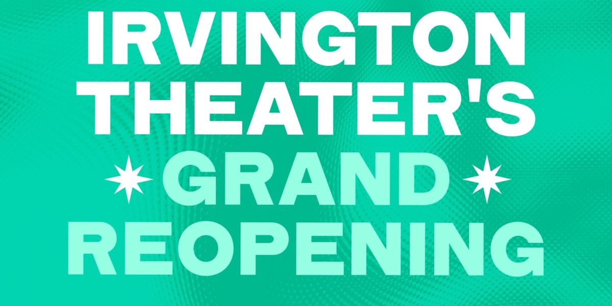 Irvington Theater Reveals Lineup of Grand Reopening Events This Fall