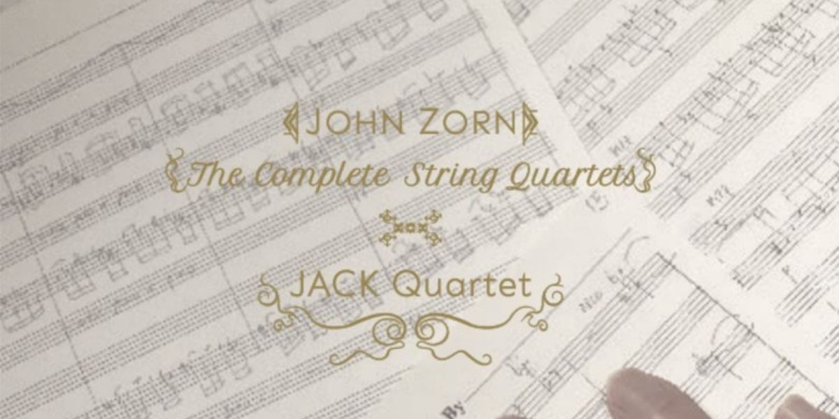 JACK Quartet Releases First-Ever Recording Of John Zorn's Complete String Quartets