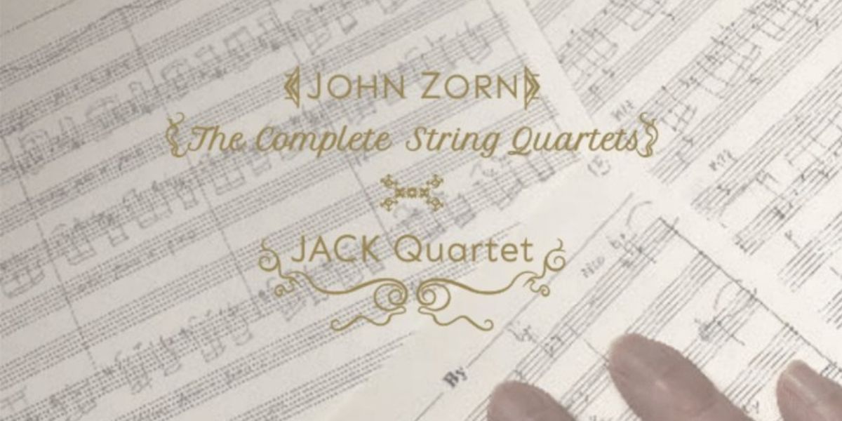 JACK Quartet to Release First-Ever Recording Of John Zorn's Complete String Quartets