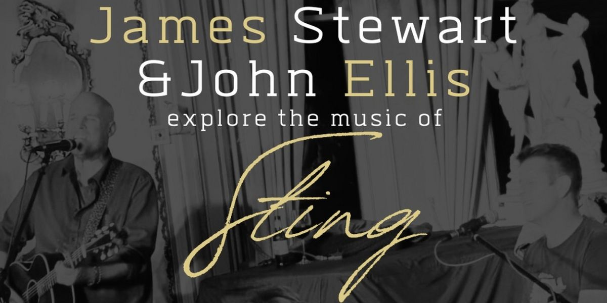 JAMES STEWART & JOHN ELLIS EXPLORE THE MUSIC OF STING to be Presented at The Drama Factory This Month