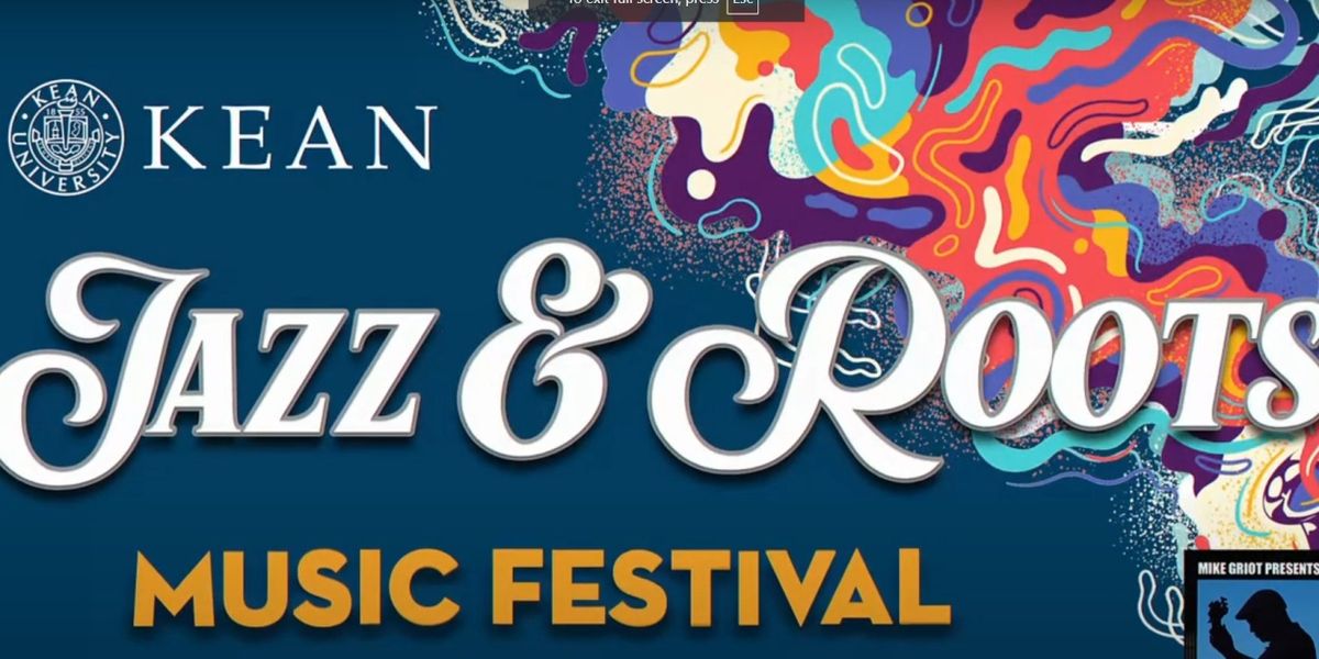 JAZZ & ROOTS MUSIC FESTIVAL Returns To Kean University This Week