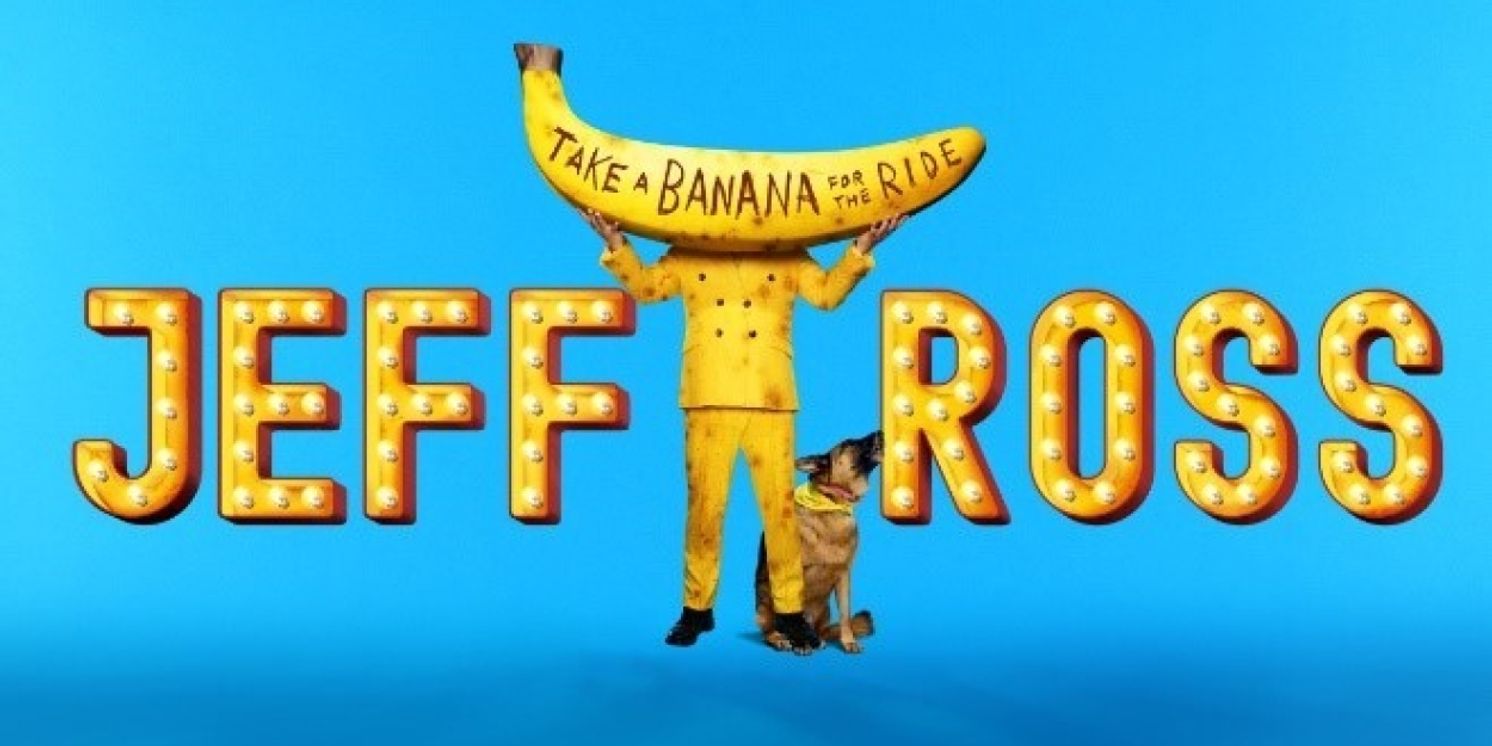 JEFF ROSS: TAKE A BANANA FOR THE RIDE Will Offer In-Person Rush Tickets  Image