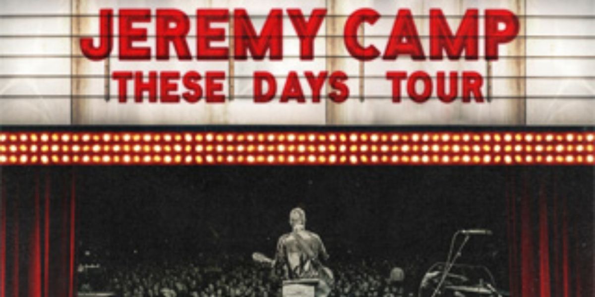 JEREMY CAMP: THESE DAYS TOUR Comes to Kentucky Performing Arts In May
