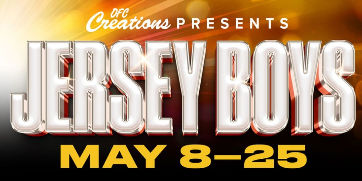 JERSEY BOYS Will Close Out OFC Creations Theatre Season
