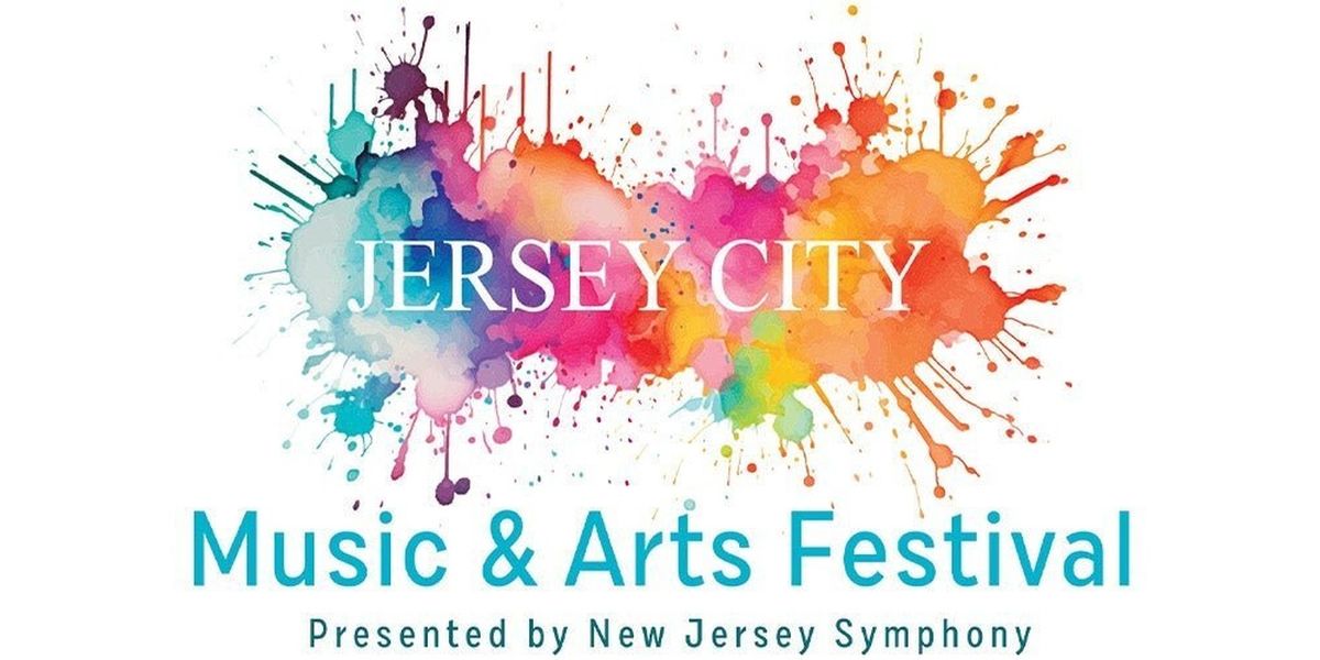 JERSEY CITY MUSIC & ARTS FESTIVAL to Host Free Events by NJ Symphony