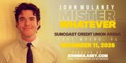 JOHN MULANEY: MISTER WHATEVER Tour to Stop at Suncoast Credit Union Arena Photo