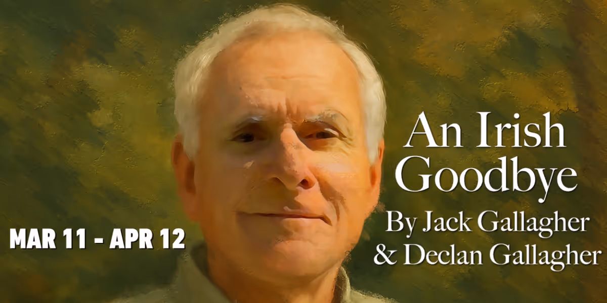 B Street Theatre To Present AN IRISH GOODBYE By Jack Gallagher