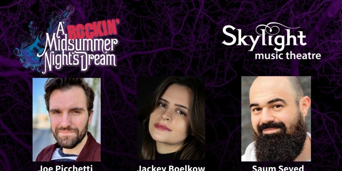 Jackey Boelkow, Joe Picchetti, And Saum Seyed To Star In A ROCKIN' MIDSUMMER NIGHT'S DREAM At Skylight Music Theatre