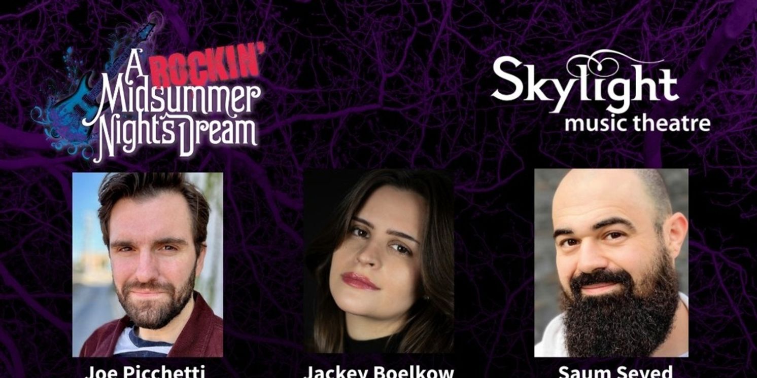 Jackey Boelkow, Joe Picchetti, And Saum Seyed To Star In A ROCKIN' MIDSUMMER NIGHT'S DREAM At Skylight Music Theatre  Image