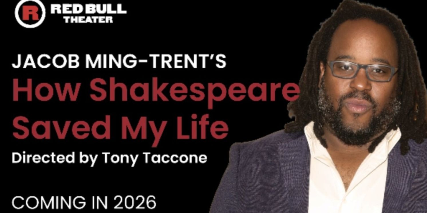 Jacob Ming-Trent's HOW SHAKESPEARE SAVED MY LIFE is Coming to Red Bull Theater  Image