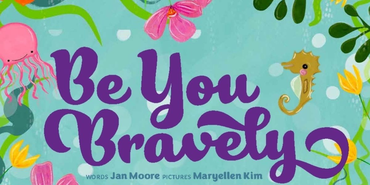 Discover the Power of Unconditional Love and Friendship in Be You Bravely by Jan Moore
