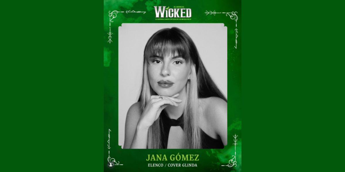 Jana Gómez se incorpora a WICKED como elenco y cover de Glinda