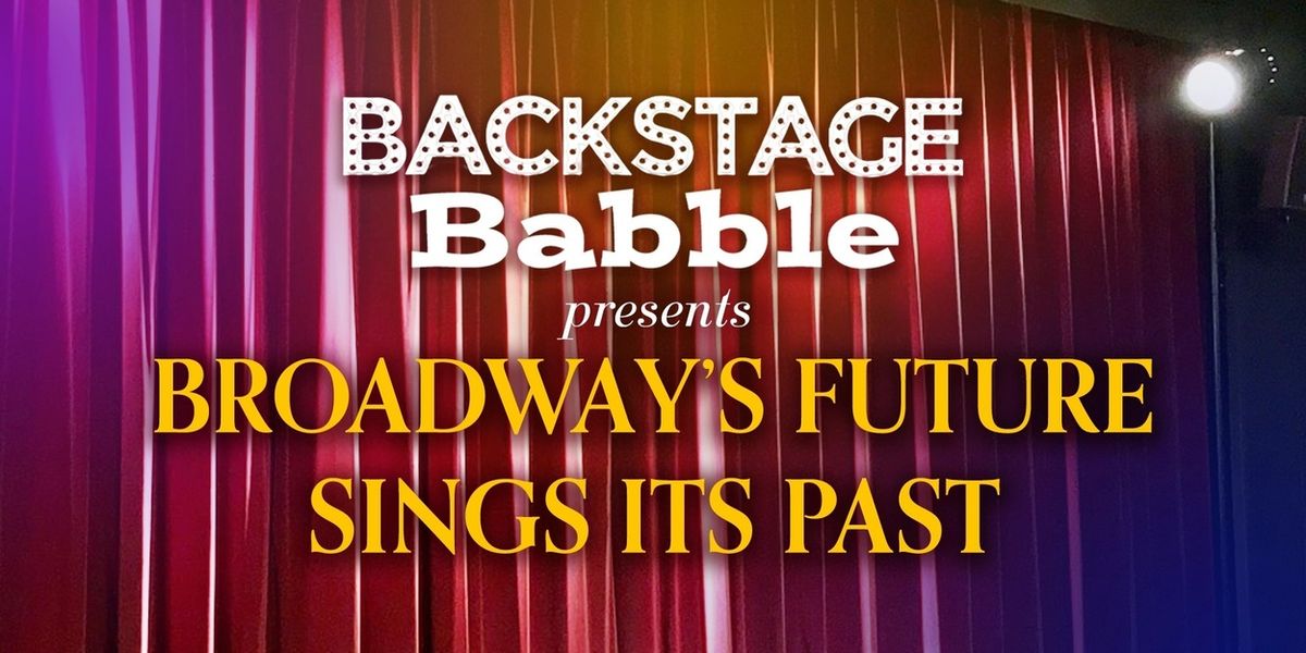 Jason Graae, Annie Golden, Judy Kaye, Lee Wilkof, and More Join BACKSTAGE BABBLE LIVE