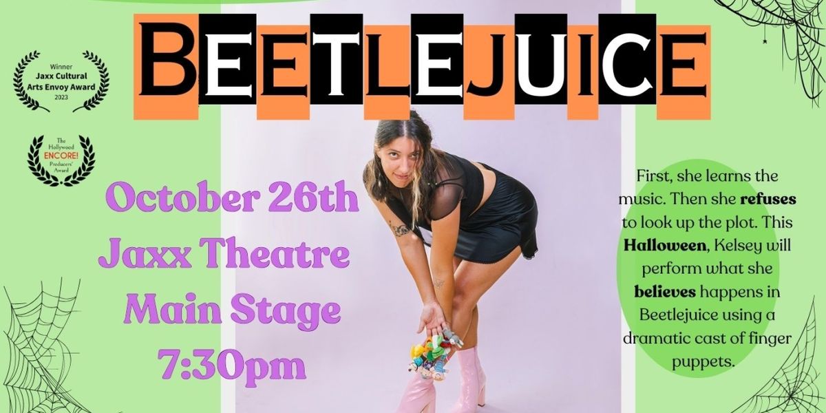Jaxx Theatricals' Murder, Magic & Mayhem Series Continues With Kelsey Harper's SOMETHING LIKE...MUSICAL Presents Beetlejuice