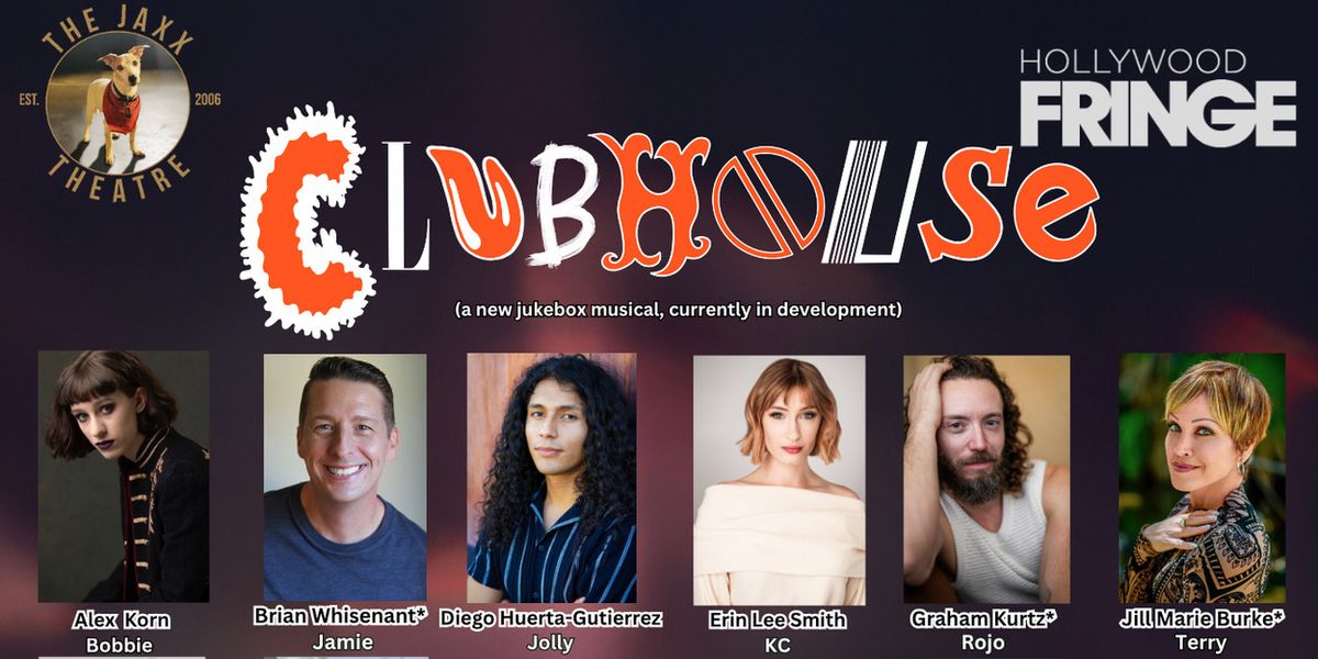 CLUBHOUSE Presented By Jaxx Theatricals To Perform At Hollywood Fringe