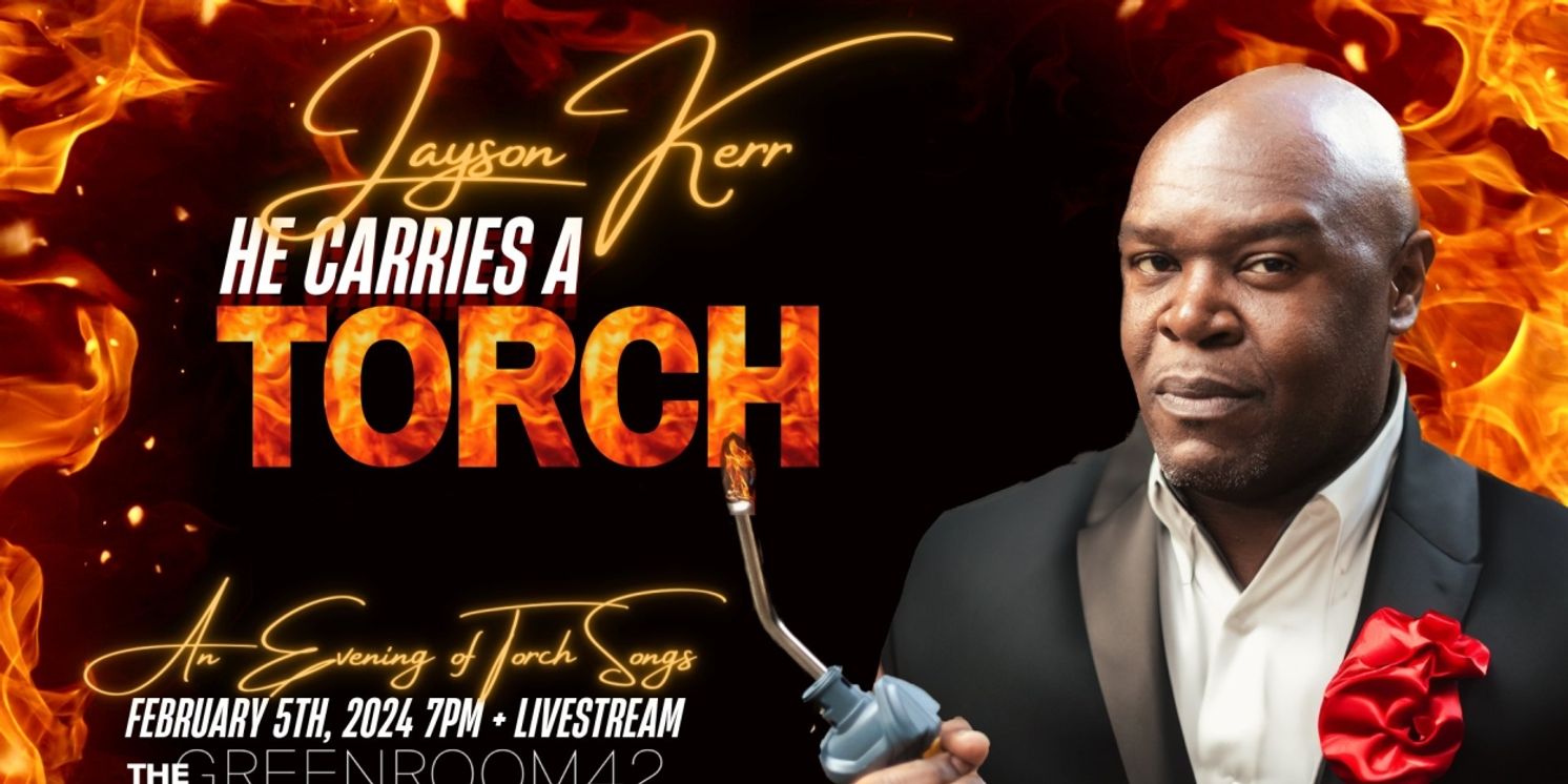 Jayson Kerr to Present HE CARRIES A TORCH: AN EVENING OF TORCH SONGS at The Green Room 42 Next Month  Image