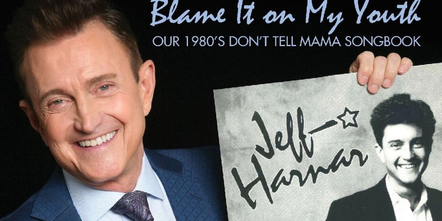Jeff Harnar To Return To Don’t Tell Mama With BLAME IT ON MY YOUTH  Image