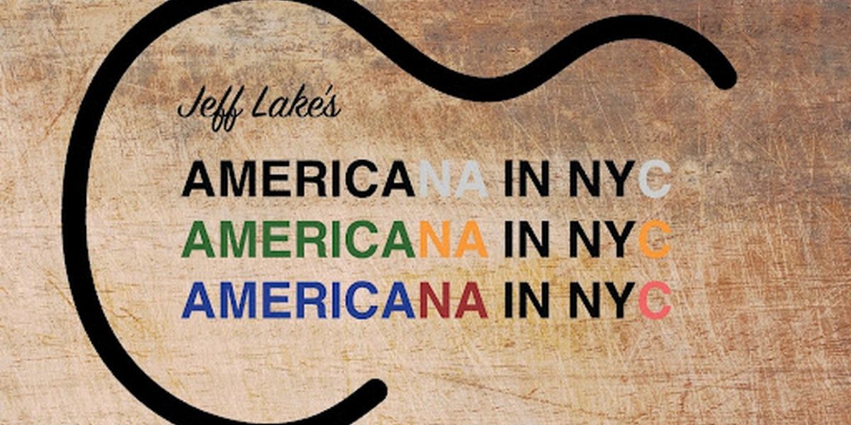 Jeff Lake's AMERICANA IN NYC Debuts This May At The Cutting Room