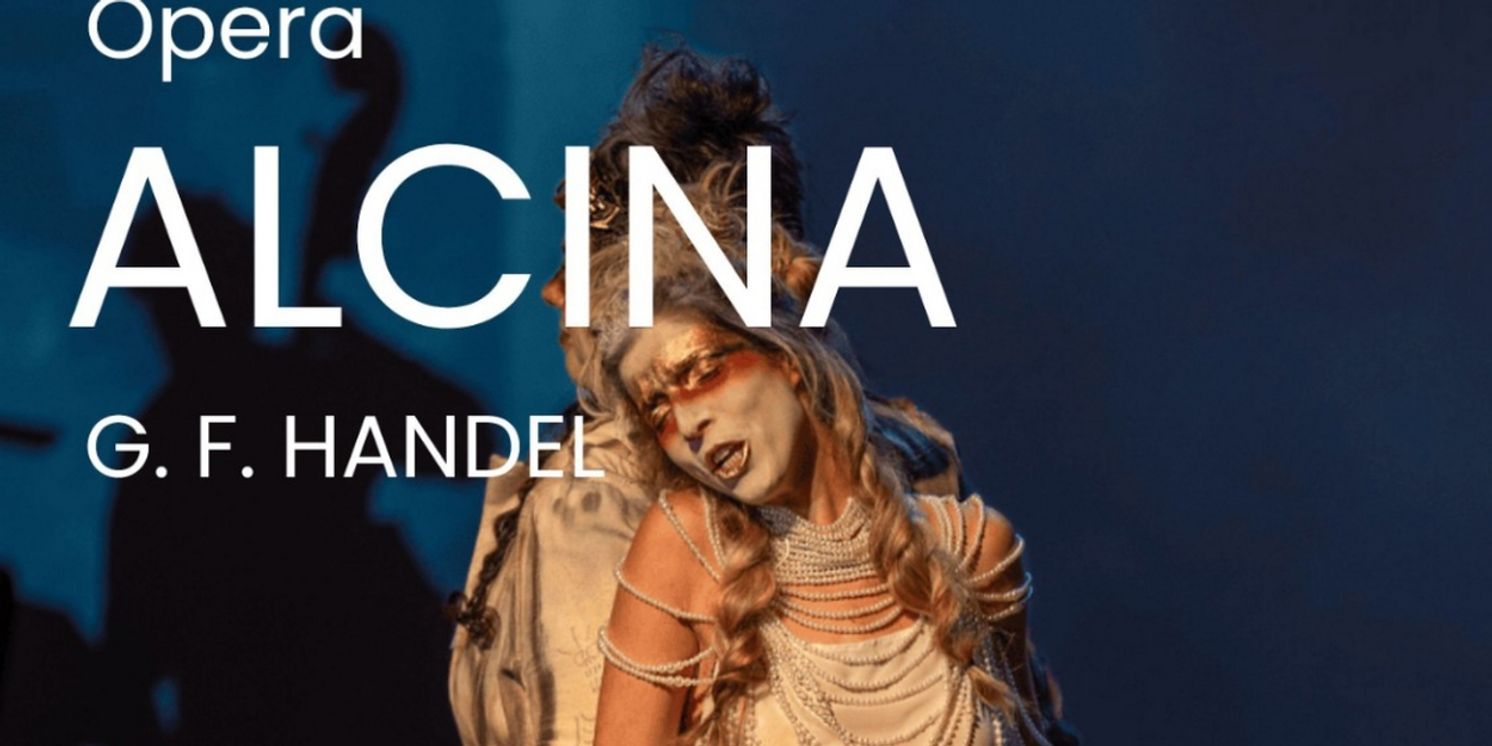 Jerusalem Lyric Opera Brings Handel's ALCINA to Bucharest in April  Image