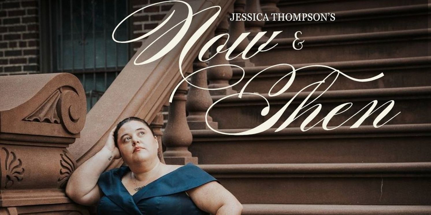Jessica Thompson Premieres NOW & THEN: AN EVENING OF SONG, STORY, AND Timeless Connection  Image