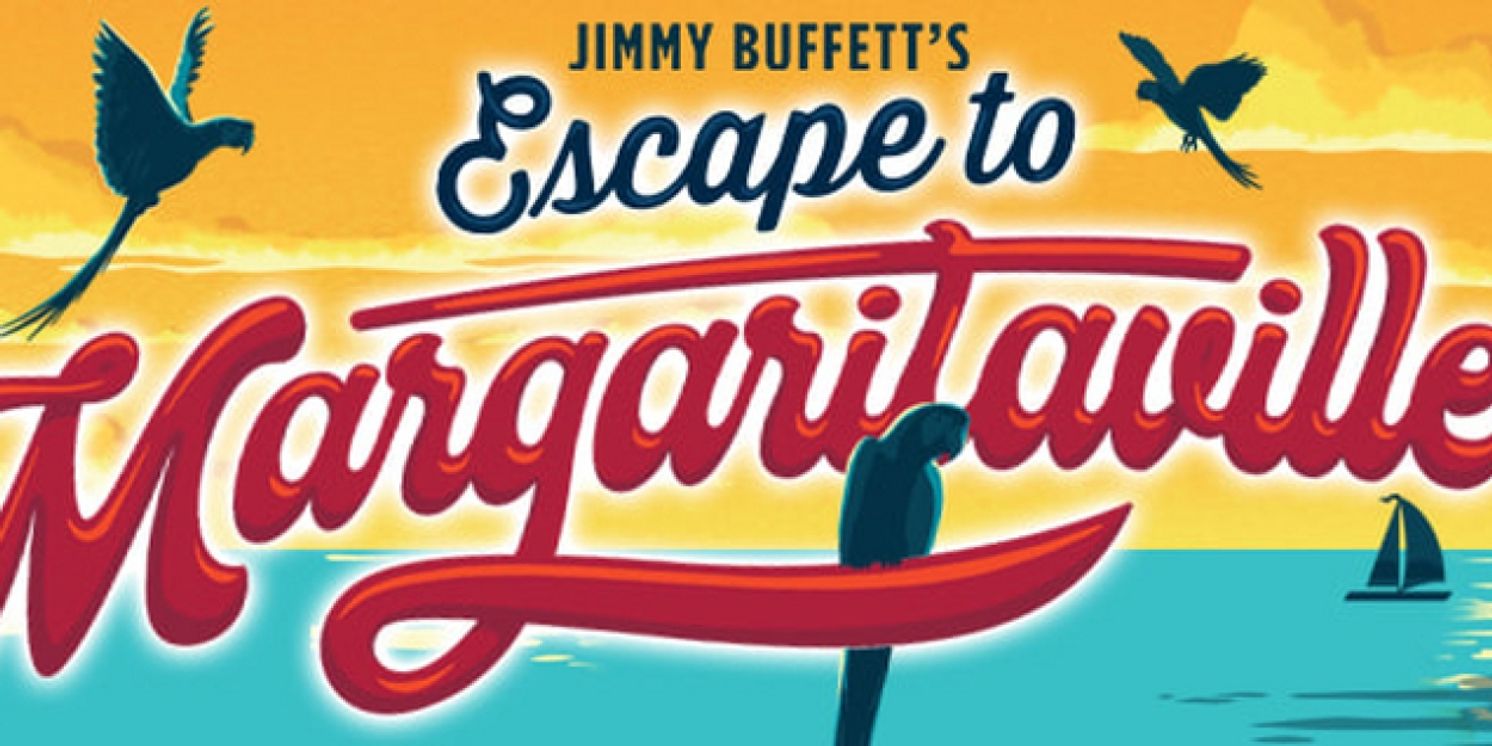 Jimmy Buffett's ESCAPE TO MARGARITAVILLE to Play North Shore Music Theatre Next Month  Image