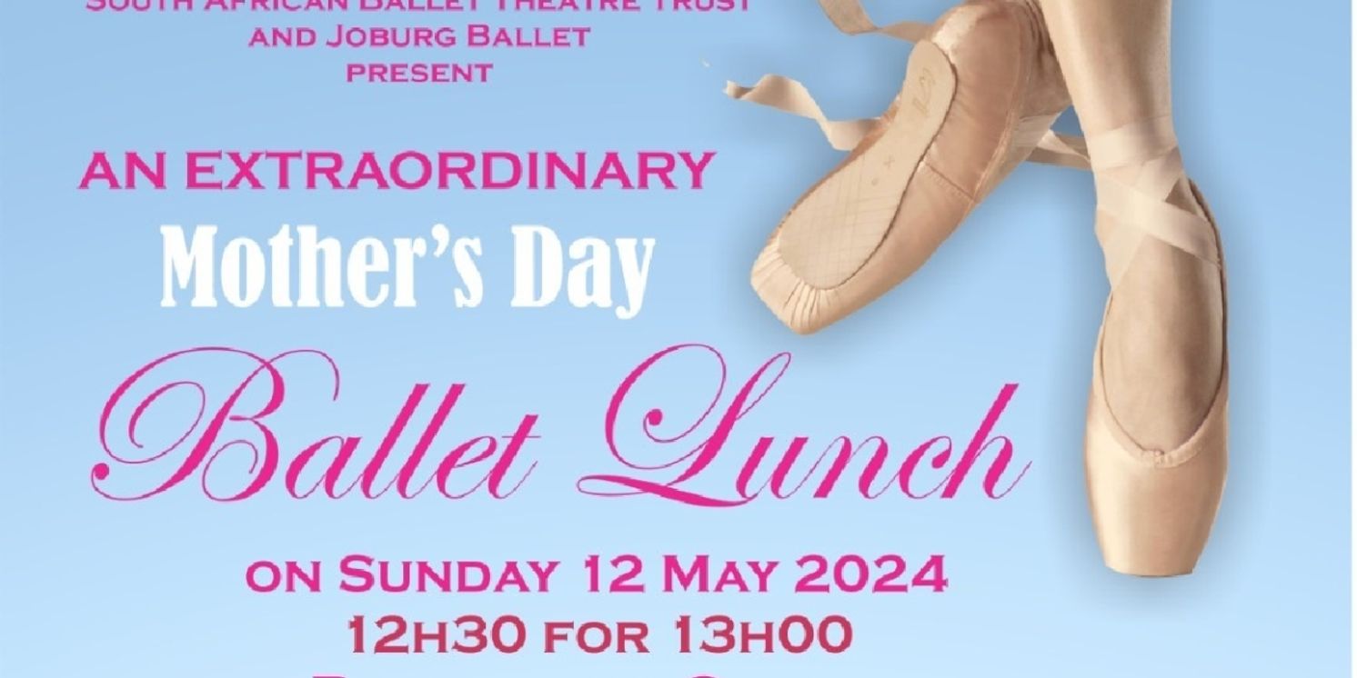 Joburg Ballet Will Honour Moms With Special Mother's Day Ballet Lunch  Image