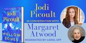 Bestselling Authors Jodi Picoult and Margaret Atwood Set for Conversation at TD Music Hall Photo