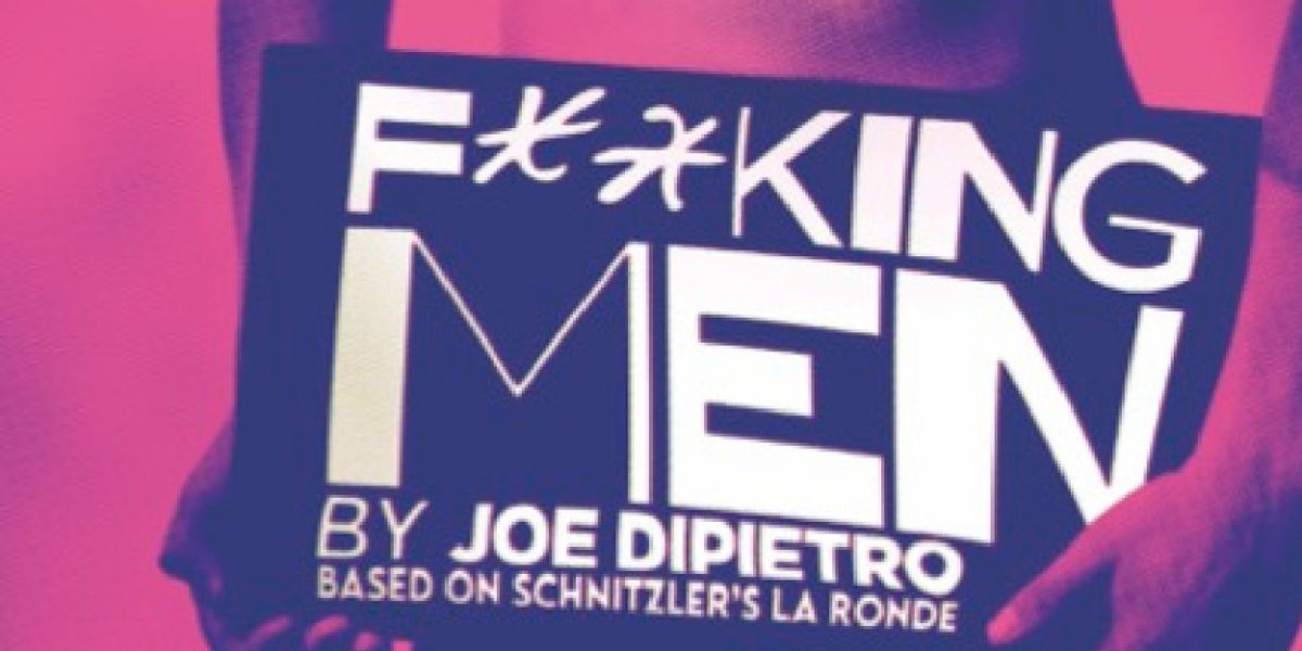 Joe DiPietro's F**KING MEN Returns To London For A Final Season