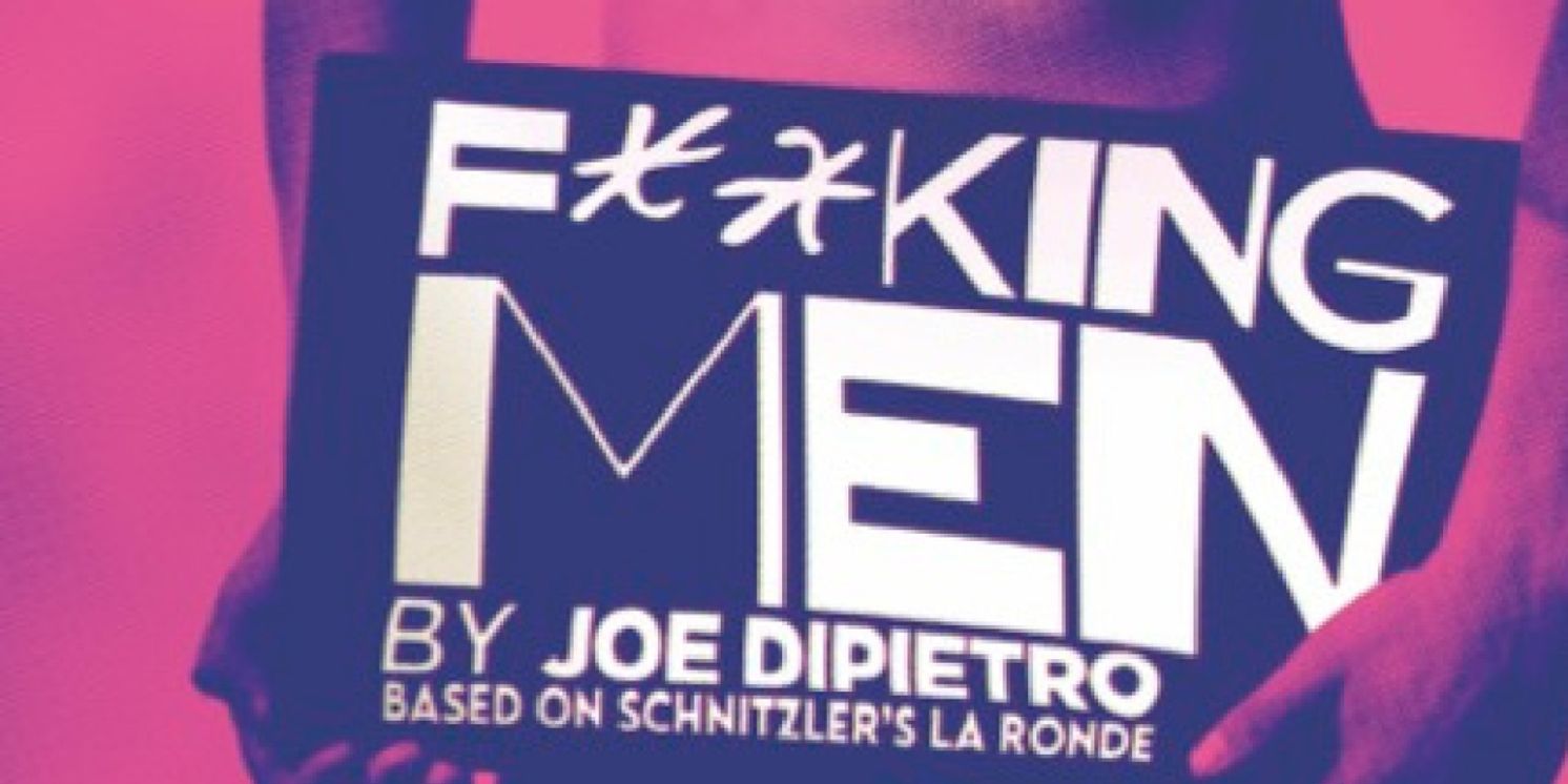 Joe DiPietro's F**KING MEN Returns To London For A Final Season  Image