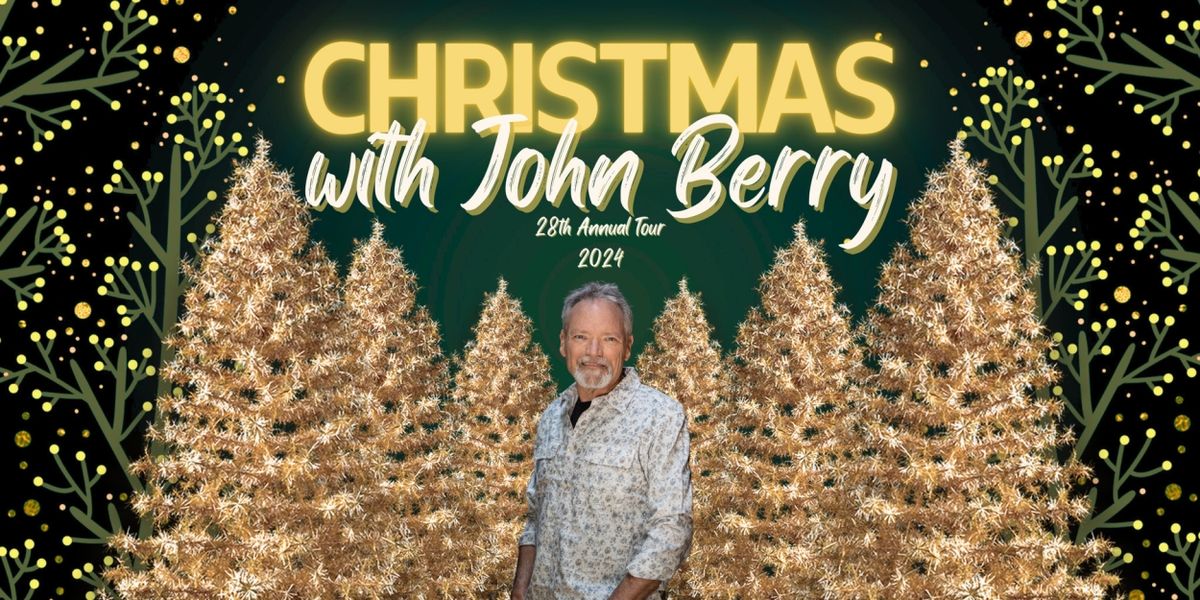 John Berry Announces Dates For 28th Annual CHRISTMAS WITH JOHN BERRY Tour