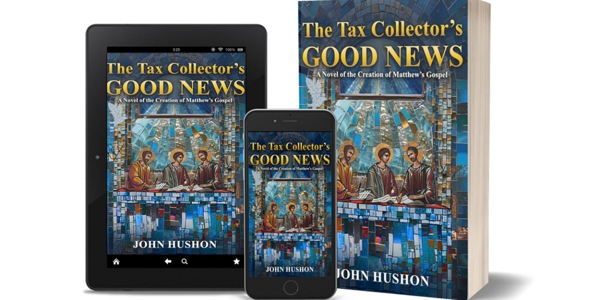 John Hushon Releases New Religious Historical Fiction Novel THE TAX COLLECTOR'S GOOD NEWS