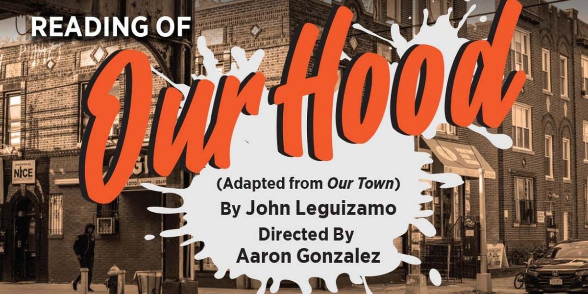 John Leguizamo's OUR HOOD Reading Comes to The Center At West Park