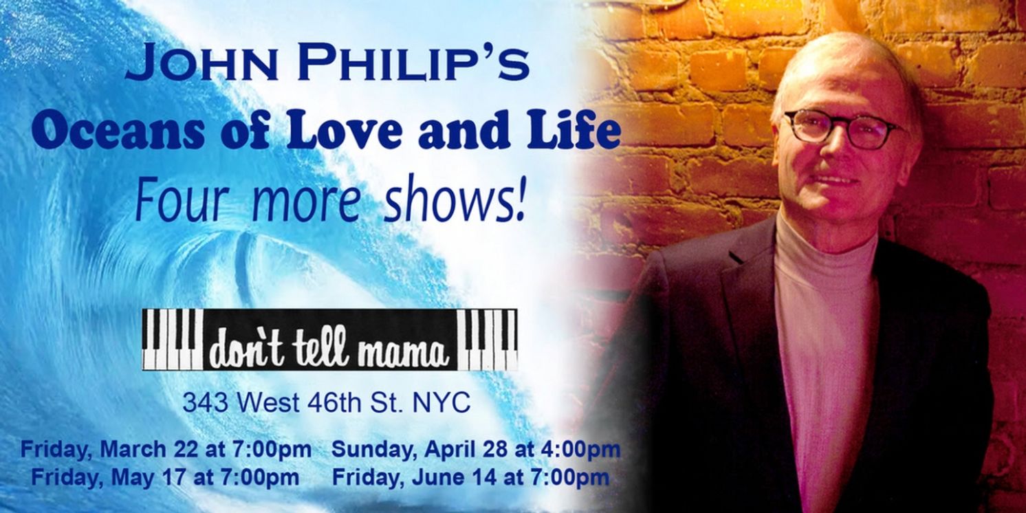 John Philip to Present Encore Engagement of OCEANS OF LOVE AND LIFE at Don't Tell Mama  Image