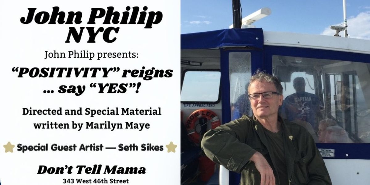 John Philip to Present POSITIVITY REIGNS...SAY YES! at Don't Tell Mama