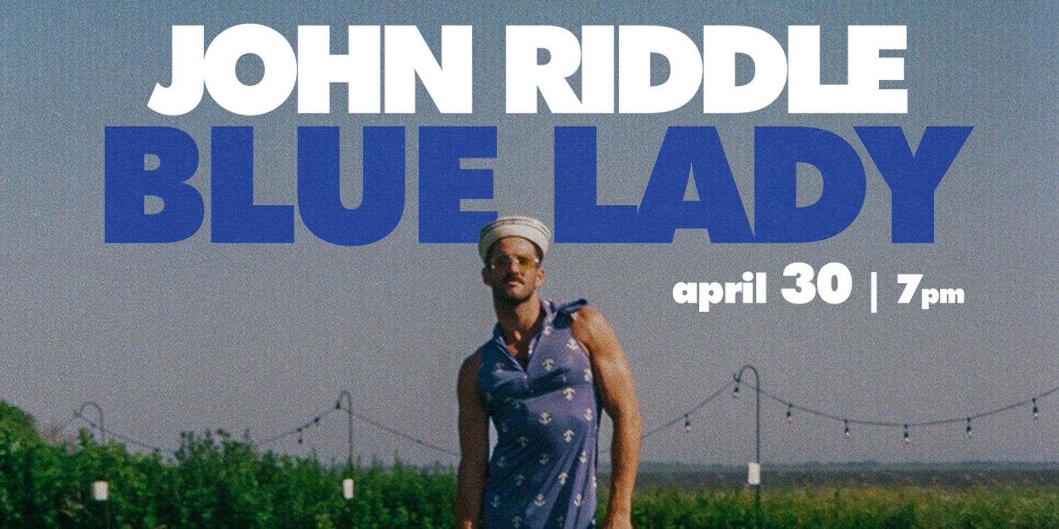 John Riddle Will Bring Solo Show BLUE LADY to the Sultan Room  Image