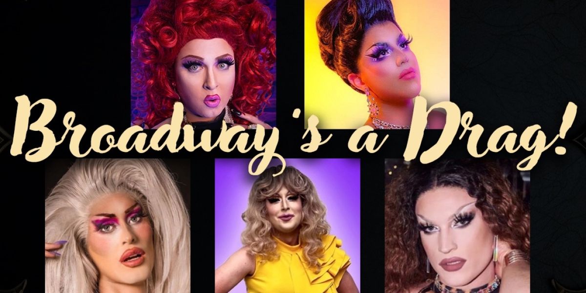 BROADWAY'S A DRAG to be Presented at 54 Below This Month