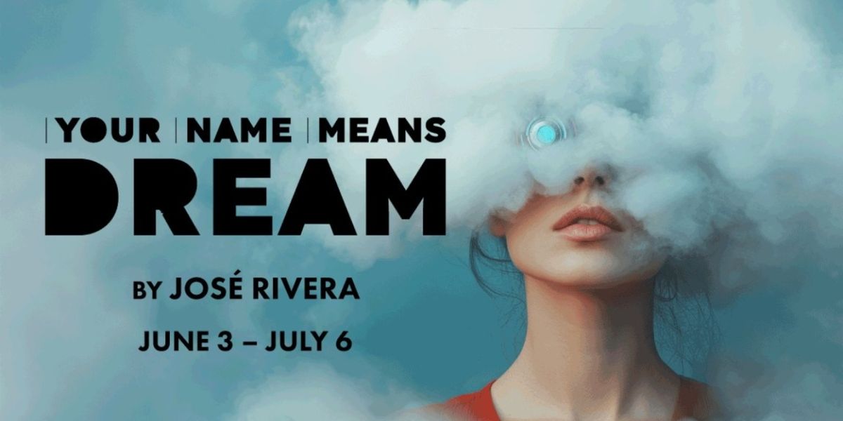 José Rivera's YOUR NAME MEANS DREAM to be Presented at TheaterWorks Hartford