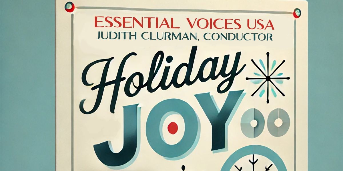 Judith Clurman Conducts HOLIDAY JOY With Essential Voices USA
