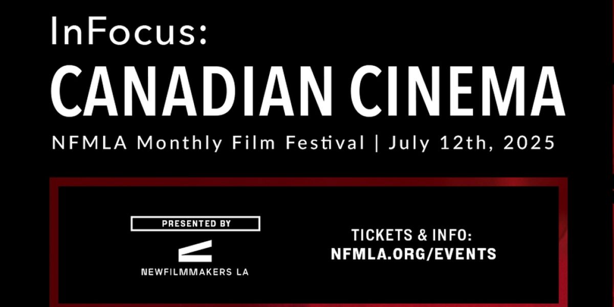 NewFilmmakers Los Angeles To Host Monthly Film Festival INFOCUS: Canadian Cinema