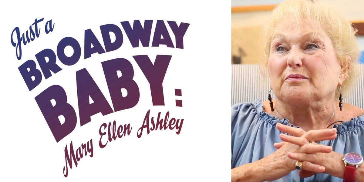 JUST A BROADWAY BABY: MARY ELLEN ASHLEY Now Available To Public