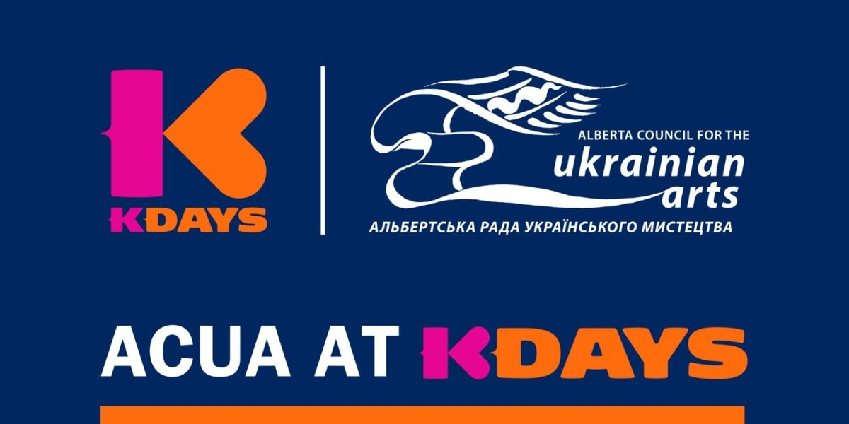 K-DAYS Return To Alberta Council for the Ukrainian Arts at EXPO Centre